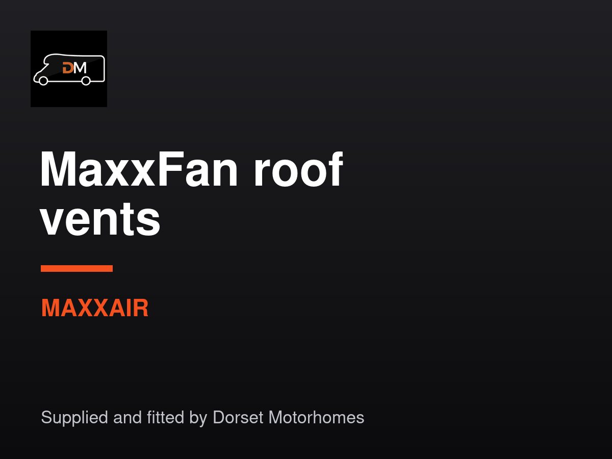 MaxxFan roof vents fitted by Dorset Motorhomes